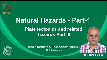 noc19-ce14 Lecture 13-Palte tectonics and related hazards Part-III