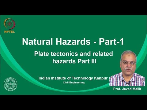 noc19-ce14 Lecture 13-Palte tectonics and related hazards Part-III