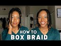 How To: BOX BRAID Protective Style WITHOUT Extensions