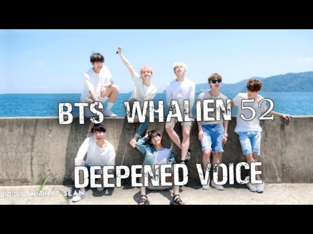 BTS - Whalien 52 (Deeper Pitched Voice)