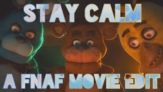 Stay Calm: FNAF Movie Edit