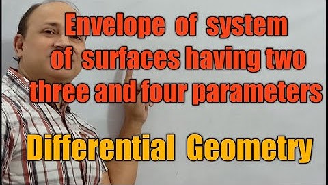 Envelope of  system of surfaces having two|| three|| four||  parameters || Differential geometry