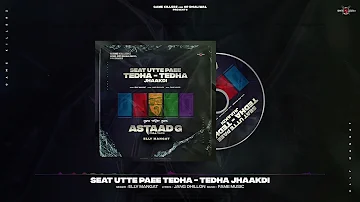 Seat Utte Paee Tedha Tedha Jhaakdi (Astaad G) Elly Mangat | Latest Punjabi Song 2021