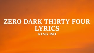 King Iso - Zero Dark Thirty Four (Lyrics)