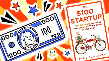 The $100 Startup Summary - Chris Guillebeau - Animated Book Summary