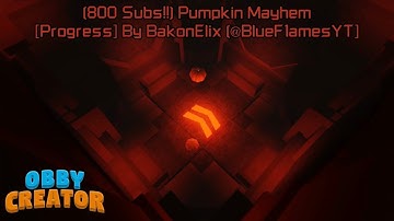(Spooky Month + 800 Subs!!) Pumpkin Mayhem [Progress] | Obby Creator