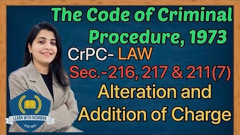 Sec-216,217 & 211(7) | Alteration and Addition of Charge | CrPC , 1973 | Learn with NISHMAN | Law