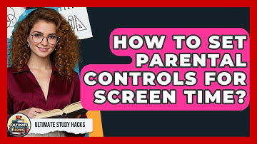 How To Set Parental Controls For Screen Time? - Ultimate Study Hacks