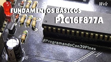 Fundamentos Básicos PIC16F877A - TUTORIAL Básico PIC16F877A - Wels Theory