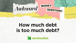Famous How much debt is too much debt? | Awkward Money Questions Wealth