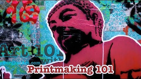 Printmaking 101 | Art 101