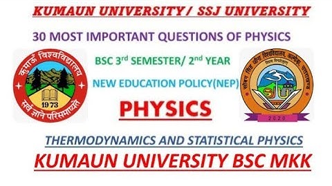 KUMAUN/SSJ UNIVERSITY 30 MOST IMPORTANT QUESTION OF THERMODYNAMICS & STATISTICAL PHYSICS BSC 3rd SEM