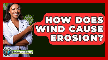 How Does Wind Cause Erosion? - Earth Science Answers