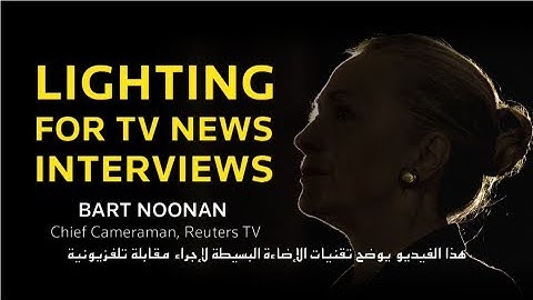 Journalism Training: Lighting for TV news interviews, tutorial by Bart Noonan (Arabic)