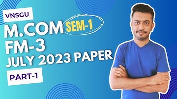M.COM SEM-1 | ACCOUNT 3 | JULY 2023 PART-1 | VNSGU