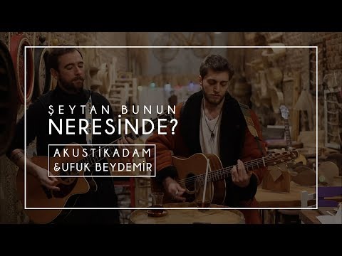 Akustikadam & Ufuk Beydemir - Şeytan Bunun Neresinde (COVER)