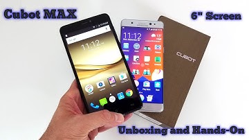 Cubot Max UNBOXING & Hands-On - 6" Screen, 3GB RAM, 32GB ROM, MTK6753