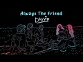 Dayvid  always the friend official lyric