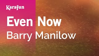 Even Now - Barry Manilow | Karaoke Version | KaraFun chords