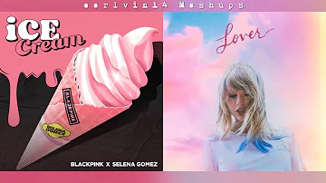Ice Cream vs. You Need To Calm Down (Mashup) - BLACKPINK, Selena Gomez & Taylor Swift - earlvin14