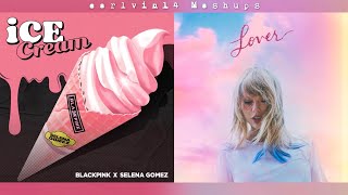 Ice Cream vs. You Need To Calm Down (Mashup) - BLACKPINK, Selena Gomez &amp; Taylor Swift - earlvin14