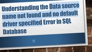 Understanding the Data source name not found and no default driver specified Error in SQL Database