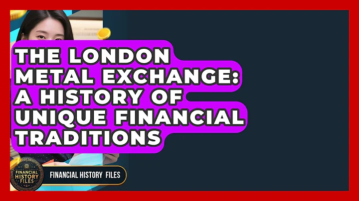The London Metal Exchange: A History Of Unique Financial Traditions - Financial History Files