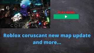 Roblox coruscant news (new map, new settings, etc...)