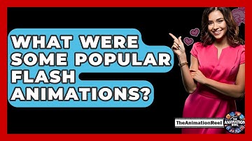 What Were Some Popular Flash Animations? - The Animation Reel