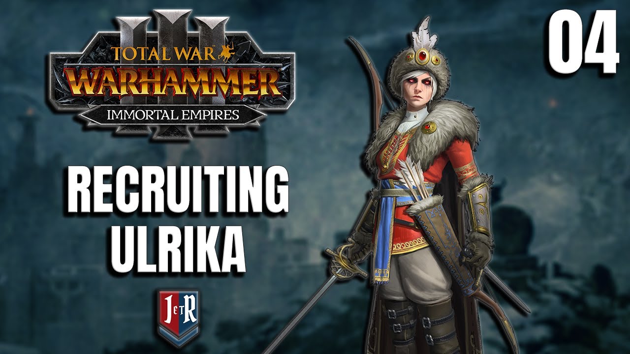 RECRUITING ULRIKA Ulrika & Boris Total War Warhammer 3 Kislev Campaign Ep 04 YouTube RECRUITING ULRIKA Ulrika & Boris Total War Warhammer 3 Kislev Campaign Ep 04 YouTube