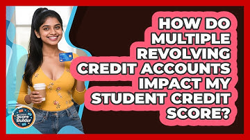 How Do Multiple Revolving Credit Accounts Impact My Student Credit Score? - Student Score Builder