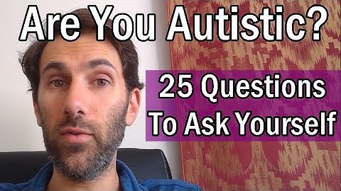 Are You Autistic? 25 Questions To Ask Yourself! | Patron