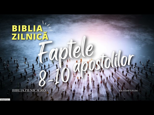 Biblia zilnică - Faptele apostolilor 8-10 - Biblia audio