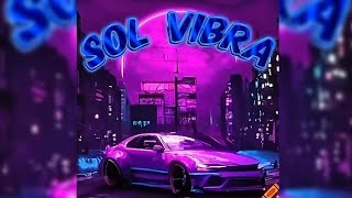 Sol Vibra  super Slowed