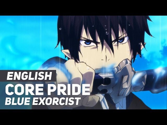 Blue Exorcist - Core Pride FULL Opening | ENGLISH Ver | AmaLee class=