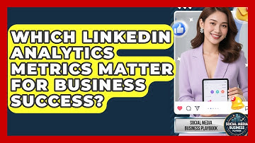 Which LinkedIn Analytics Metrics Matter For Business Success? - Social Media Business Playbook
