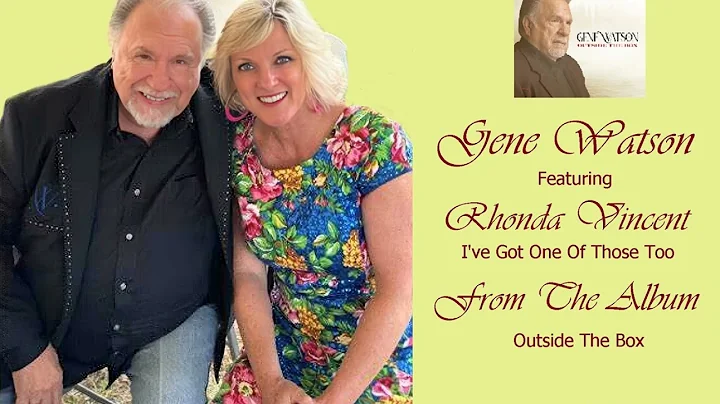 Gene Watson - I've Got One Of Those Too (Featuring Rhonda Vincent)