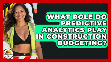 What Role Do Predictive Analytics Play In Construction Budgeting? - Construction Jobs