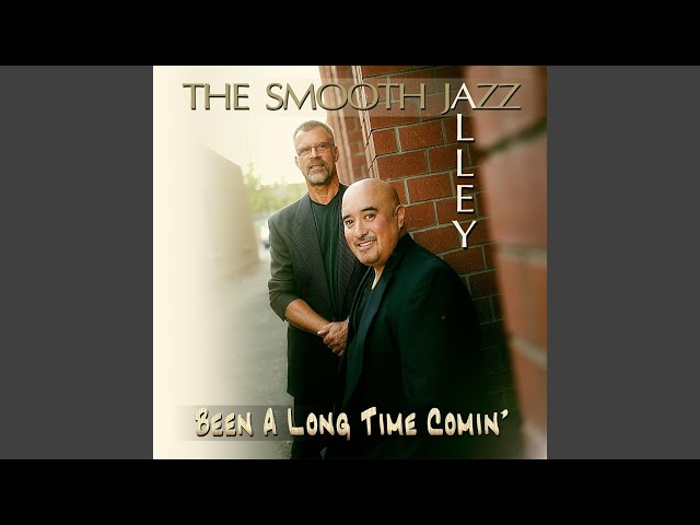 THE SMOOTH JAZZ ALLEY - BEEN A LONG TIME COMIN'