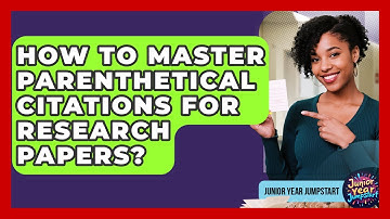How To Master Parenthetical Citations For Research Papers? - Junior Year Jumpstart