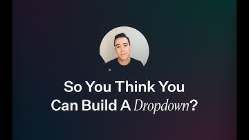 "So You Think You Can Build A Dropdown?" — Pedro Duarte, Next.js Conf 2021