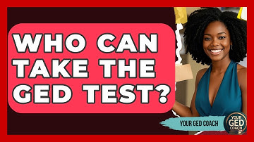 Who Can Take The GED Test? - Your GED Coach