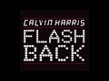 Calvin Harris - Flashback (Eric Prydz Remix)