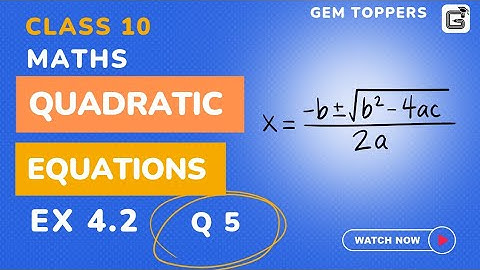 10 | Maths | Quadratic Equations | Ex-4.2 Q5  #cbse  #gemtoppers #maths