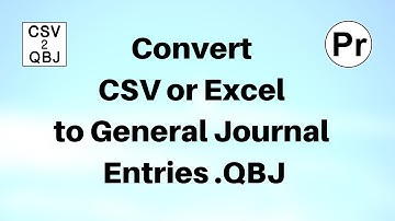 Convert CSV or Excel to General Journal Entries .QBJ