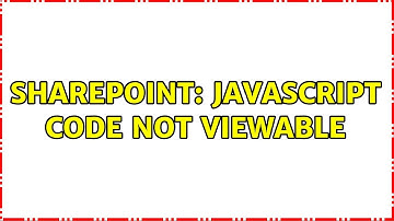 Sharepoint: Javascript code not viewable