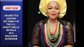 I Regretted Leaving My Husband & Children In The U.S ,Shaffy Bello Reveals In An Exclusive Interview