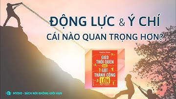 Sách nói "Gieo thói quen nhỏ, gặt thành công lớn" | Động lực và ý chí cái nào quan trọng hơn?