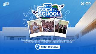 ION Goes To School - SMKN 2 Surabaya