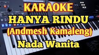 Andmes Kamaleng - HANYA RINDU - Karaoke Nada Wanita